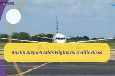 Austin Airport Adds Flights as Traffic Rises
