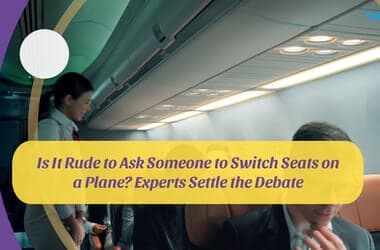 Is It Rude to Ask Someone to Switch Seats on a Plane? Experts Settle the Debate