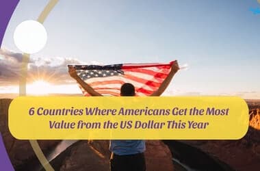 6 Countries Where Americans Get the Most Value from the US Dollar This Year
