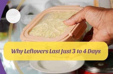 Why Leftovers Last Just 3 to 4 Days